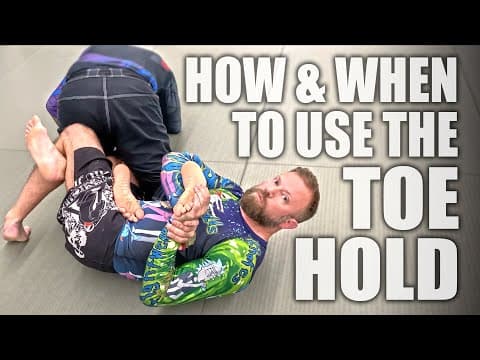 The Toe Hold - How & When to Use It | Jiu-Jitsu Submissions