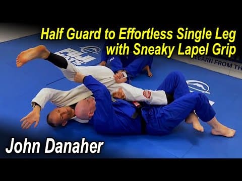 Half Guard to Effortless Single Leg with Sneaky Lapel Grip - John Danaher