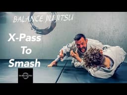 How to do the X Pass to Smash/Jiu Jitsu