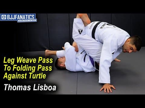 Leg Weave Pass To Folding Pass Against Turtle by Thomas Lisboa